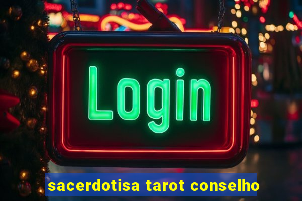 sacerdotisa tarot conselho